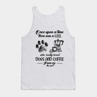 Once Upon A Time There Was A Girl Who Really Loved Dogs And Coffee T-shirt Tank Top